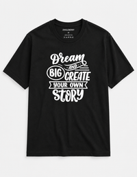 Zingleberry Dream Big Create Your Own Story black 100% cotton unisex round neck graphic T-shirt for men and women.